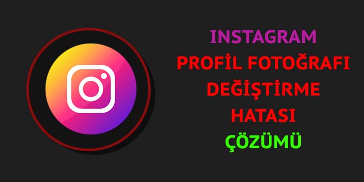 instagram profil fotoğrafı değiştirme hatası çözümü