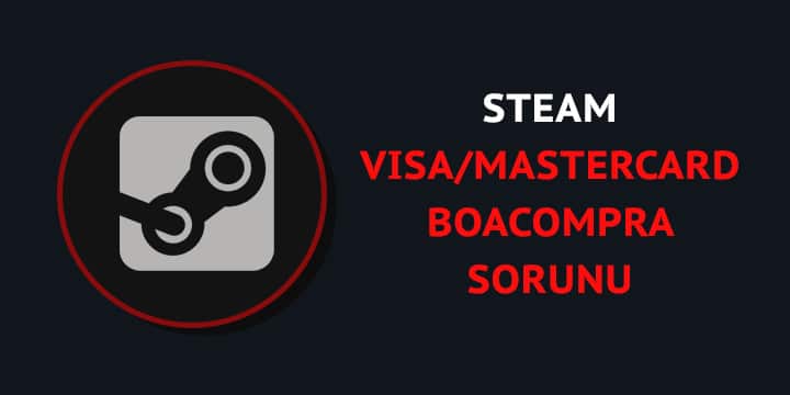 steam visa mastercard boacompra sorunu