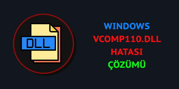 windows vcomp110.dll hatası çözümü